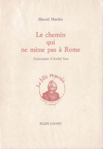 Marcel Mariën - Le chemin qui ne mène pas à Rome Frontispice d'André Stas - 1995
