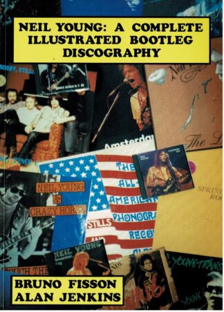 Bruno Fisson,Alan Jenkins - Neil Young: A Complete Illustrated Bootleg Discography - 1991