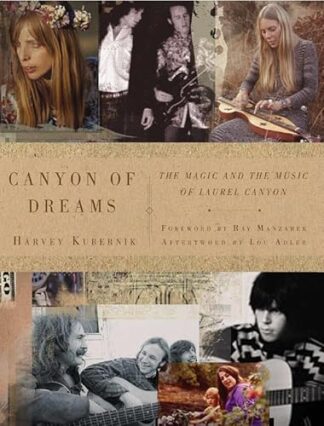 Harvey Kubernik - Canyon of Dreams: The Magic and the Music of Laurel Canyon - 2009