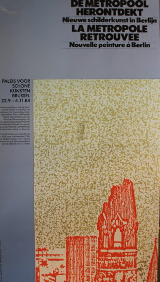 De Metropool Herontdekt. Nieuwe schilderkunst in Berlijn. Exhibition poster - 1984