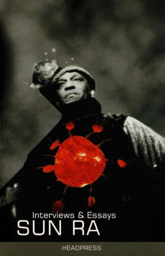 John Sinclair - Sun Ra: Interviews & Essays - 2010