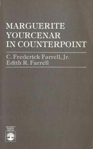 C. Frederick Farrell, Jr./Edith R. Farrell - Marguerite Yourcenar in Counterpoint - 1983