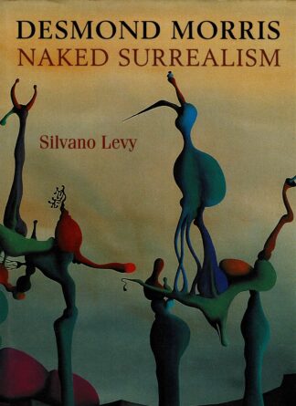 Silvano Levy -  Desmond Morris: Naked Surrealism - 1999