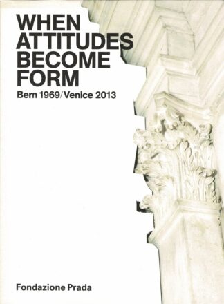When attitudes become form. Bern 1969/Venice 2013 - 2013