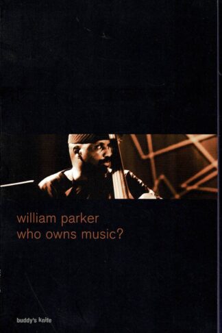 William Parker - Who Owns Music? - 2008