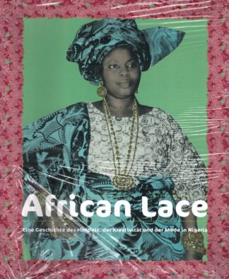 African lace : eine Geschichte des Handels, der Kreativität und der Mode in Nigeria - 2010