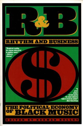 R & B (Rhythm and Business) the Political Economy of Black Music - 2005