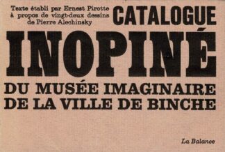 Ernest Pirotte/Pierre Alechinsky - Catalogue inopiné du musée imaginaire de la ville de Binche - 1967