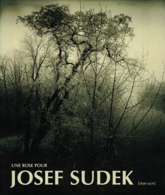 Josef Sudek - Une rose pour Josef Sudek [1896-1976] - 1998