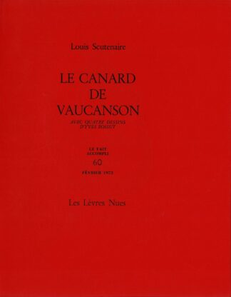 Le canard de vaucanson avec quatre dessins d'Yves Bossut. Le Fait Accompli 60 Février 1972 - 1972