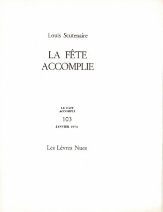 Louis Scutenaire - La fête accompli. Le Fait Accompli 103 janvier 1974 - 1974