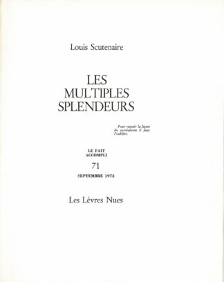 Louis Scutenaire - Les Multiples splendeurs. Le Fait Accompli 71 septembre 1972 - 1972
