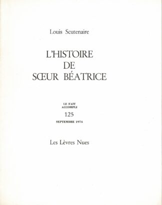Louis Scutenaire - L'histoire de soeur Béatrice. Le Fait Accompli 125 septembre 1974 - 1974
