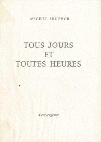 Michel Seuphor - Tous jours et toutes heures - 1986