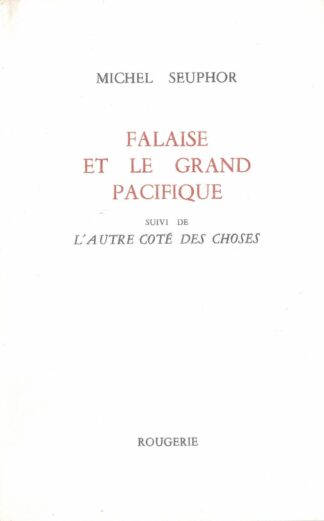 Michel Seuphor  - Falaise et le Grand Pacifique suivi de l'autre coté des choses  - 1992