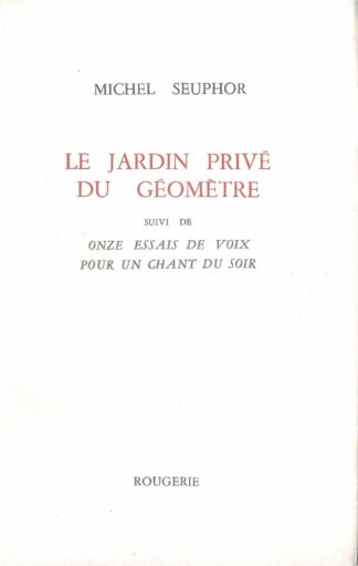 Michel Seuphor -Le jardin privé du géomètre. Suivi de onze essais de voix pour un chant du soir. - 1988