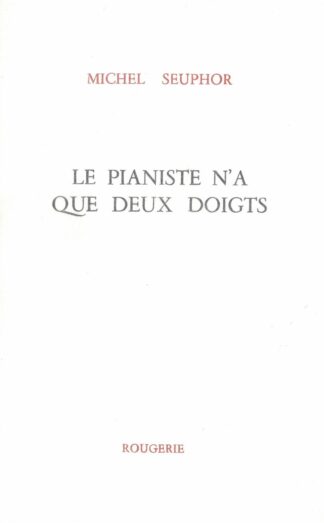Michel Seuphor  - Le pianiste n'a que deux doigts  - 1992