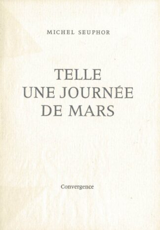 Michel Seuphor - Telle une journée de mars - 1984