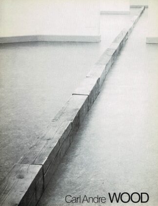 Carl Andre - Carl Andre: Wood. Van Abbemuseum exhibition catalogue - 1978