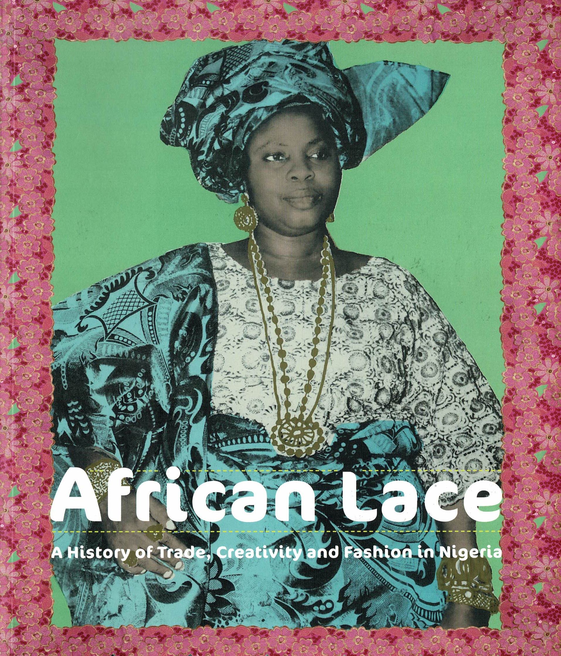 African Lace: A history of trade, creativity and fashion in Nigeria - 2010