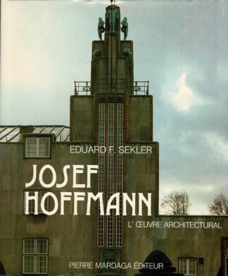 Eduard F. Sekler - Josef Hoffmann, l’Oeuvre Architectural - 1982