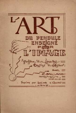 E. Balland - "Etudes radiesthésiques" - L'art du pendule, enseigné par l'image - 1947