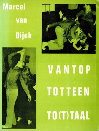 Marcel van Dijck - Van top tot teen to(t) taal : een werkboek met oefeningen, speelimpulsen, speelopdrachten op het terrein van de dramatische expressie