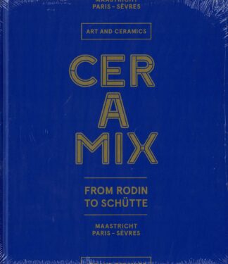 CERAMIX : Art and Ceramics - from Rodin to Schutte - 2016