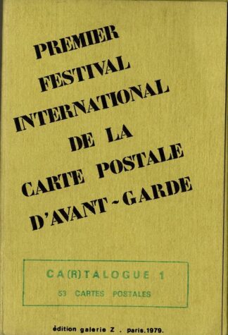 Ca(r)talogue 1. Festival International de la Carte Postale d'Avant-Garde - 1979