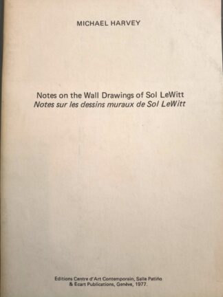 Michael Harvey - Notes on the Wall Drawings of Sol LeWitt / Notes sur dessins muraux de Sol LeWitt Sol LeWitt - 1977
