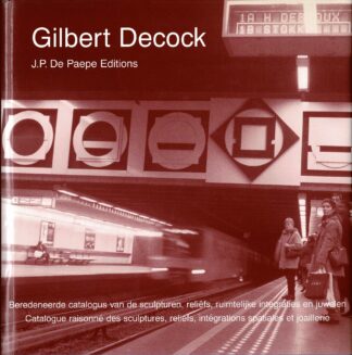 Gilbert Decock beredeneerde catalogus van de sculpturen, reliëfs, ruimtelijke integraties en juwelen Gilbert Decock catalogue raisonné des sculptures, reliefs, intégrations spatiales et joaillerie (Luxe exemplaar met multiple 125/150 ex.) - 2003